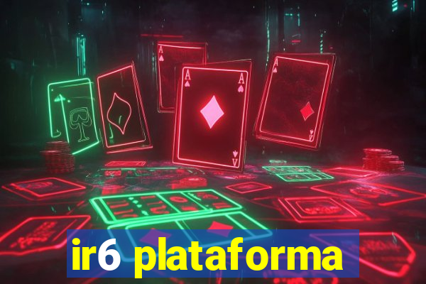 ir6 plataforma